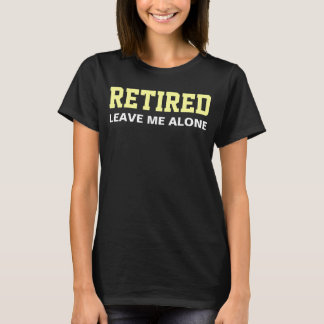 Camiseta RETIRED Leave me alone Humour