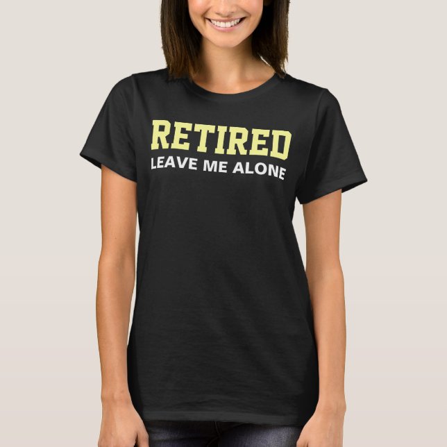 Camiseta RETIRED Leave me alone Humour (Frente)