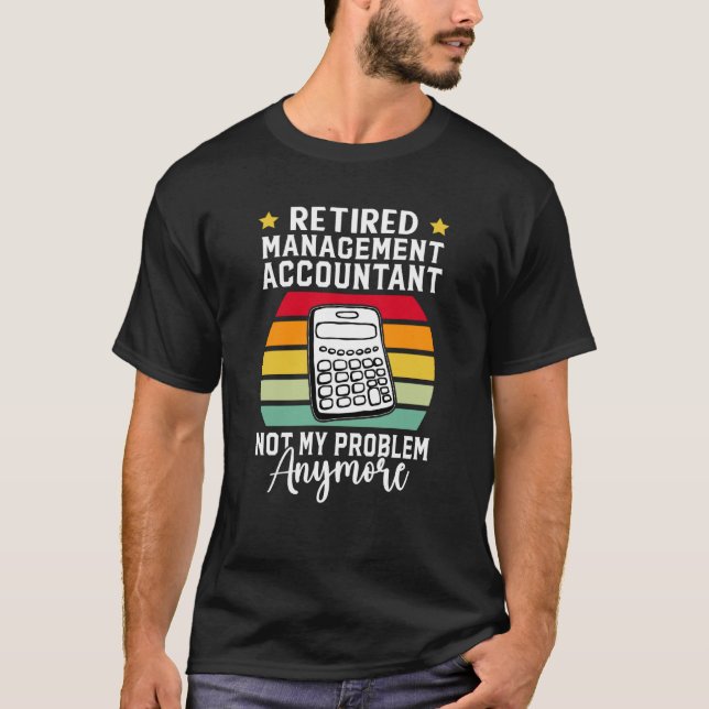 Camiseta Retired Management Accountant Not My Problem Anymo (Frente)