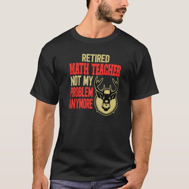 Camiseta Retired Math Teacher Deer Hunting (Frente)