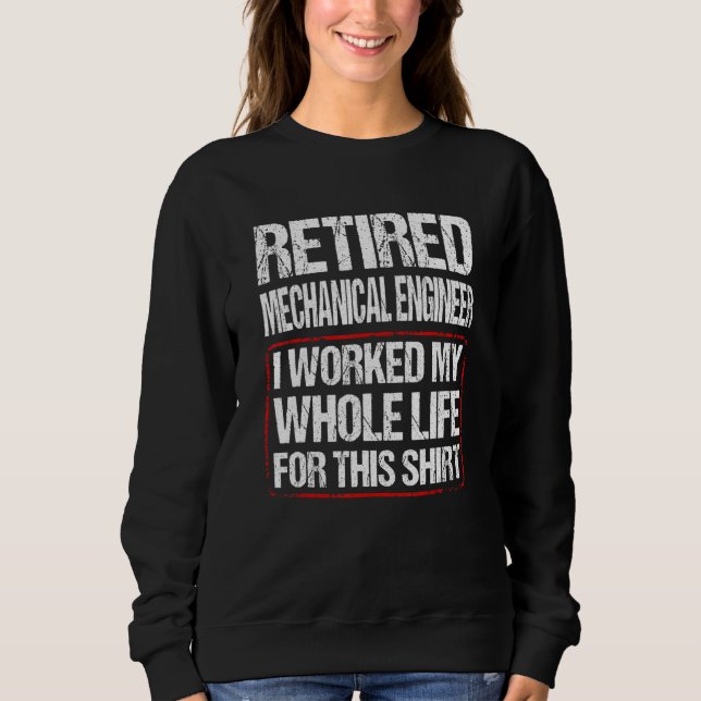Camiseta Retired Mechanical Engineer I Worked My Whole Life (Frente)