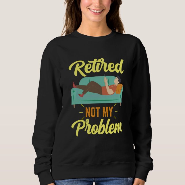 Camiseta Retired Not My Problem Anymore Retirement Retiree  (Frente)