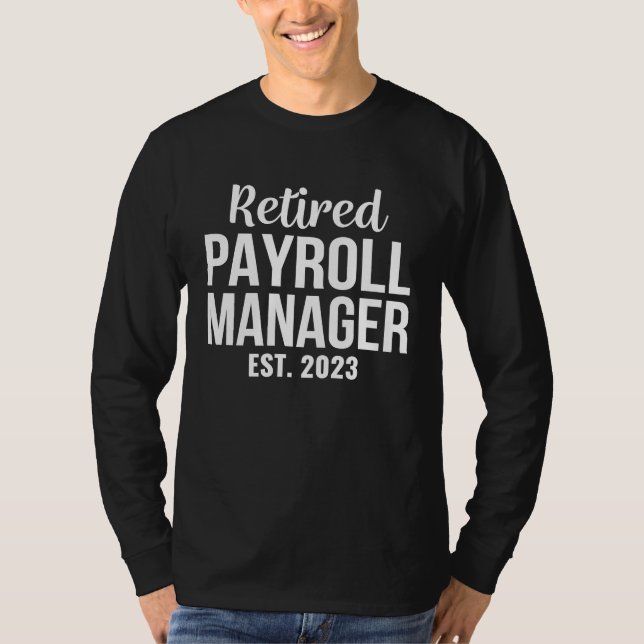 Camiseta Retired Payroll Manager  Retirement (Frente)