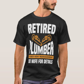 Camiseta Retired Plumber Under New Management See Wife For 