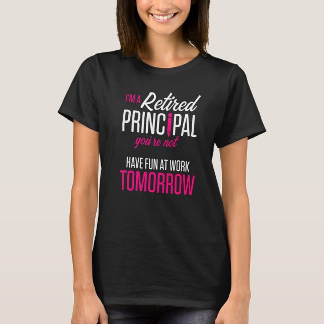 Camiseta Retired Principal Fun Work School Retirement  1 (Frente)