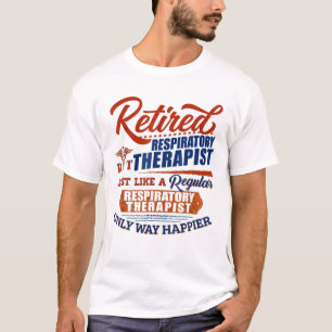 Camiseta Retired Respiratory Therapist Just Like
