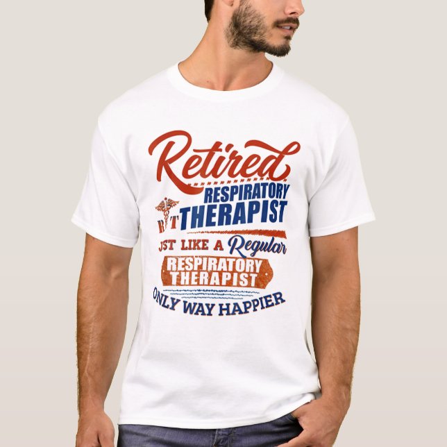 Camiseta Retired Respiratory Therapist Just Like (Frente)