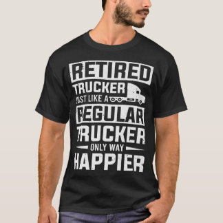 Camiseta Retired Trucker Like A Regular Trucker Trucking Tr