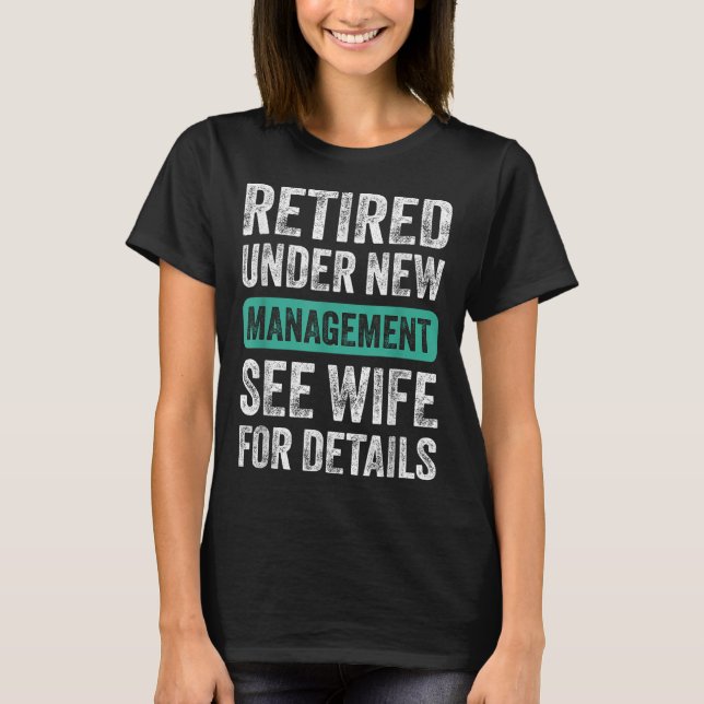 Camiseta Retired Under New Management, Funny Husband Humor  (Frente)