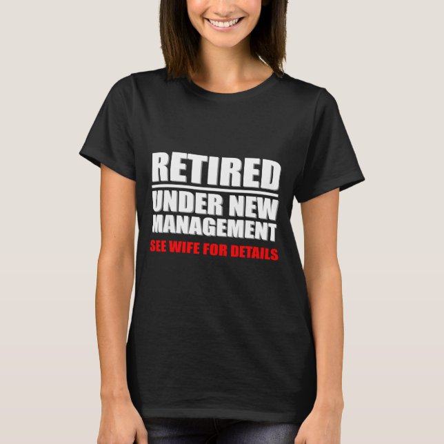 Camiseta Retired, Under New Management, Funny Retirement Gi (Frente)