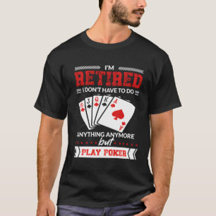 Camiseta Retiree Poker Dizendo Por Aposentado Para Jogar Po