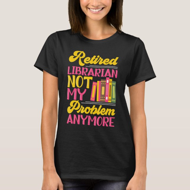 Camiseta Retireme do Assistente de Biblioteca de Partidos d (Frente)