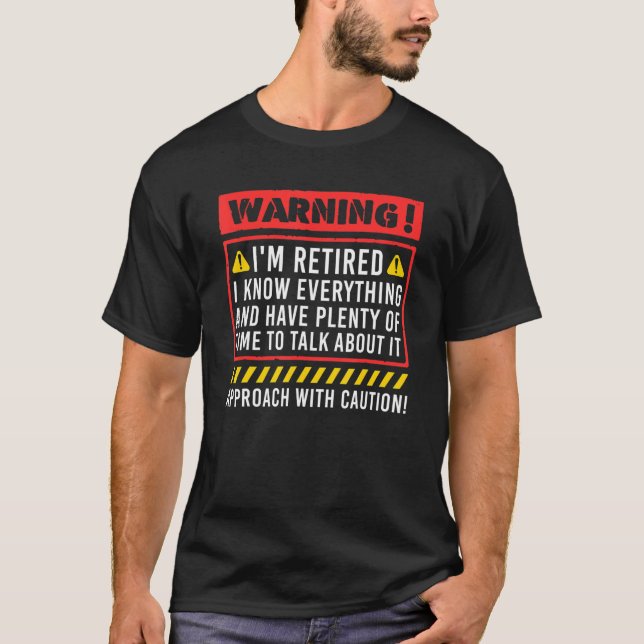 Camiseta Retirement Warning I'm Retired I Know Everything (Frente)