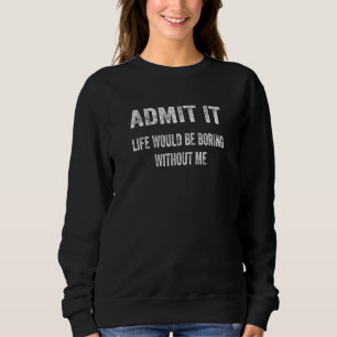 Camiseta Retrô Admite A Vida Seria Chata Sem Mim Sa