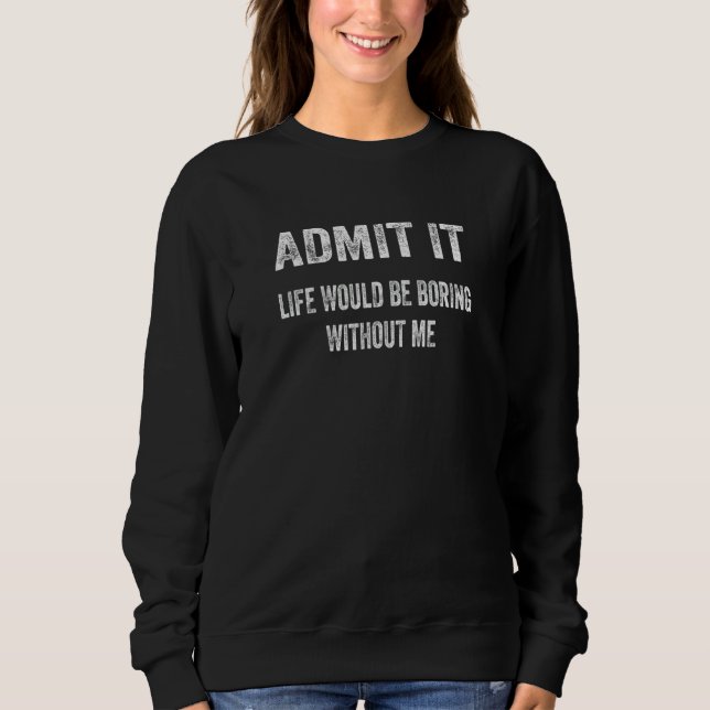Camiseta Retrô Admite A Vida Seria Chata Sem Mim  Sa (Frente)