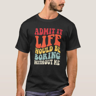 Camiseta Retro Admite Que A Vida Seria Chata Sem Me Diverti