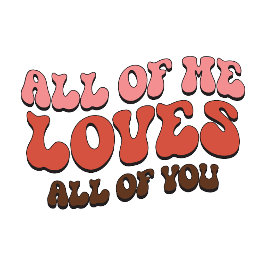 Camiseta Retro “All of Me Loves All of You” Romantic Typogr