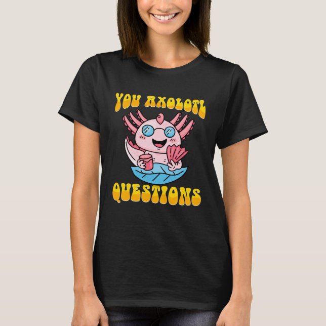 Camiseta Retro Axolotl  You Axolotl Questions  4 (Frente)