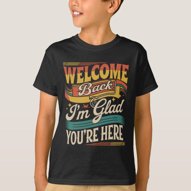Camiseta Retro Bem-vindo de Volta Estou Feliz Que Você Está (Frente)