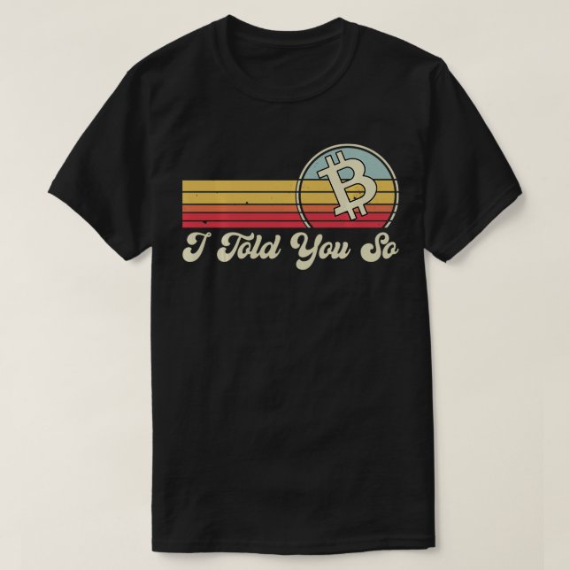 Camiseta Retro Bitmoney, Eu Te Disse Isso Para Borda De Bit (Frente do Design)