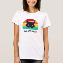 Retro Black Cat Humor 'EW, Slogan Funny da Pessoas