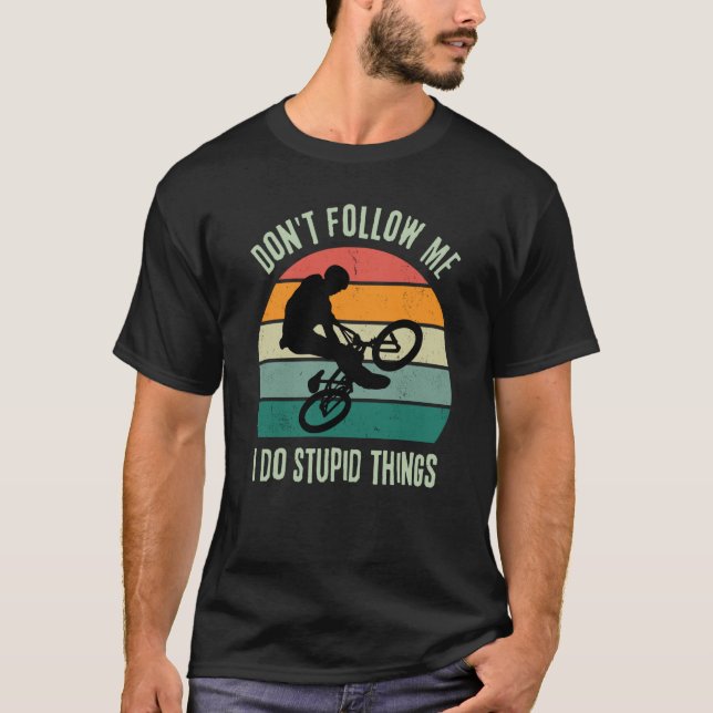 Camiseta Retro BMX BIKE Don't Follow Me I Do Stupid Things (Frente)