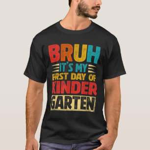 Camiseta Retro Bruh É Meu Primeiro Dia No Jardim De Infânci
