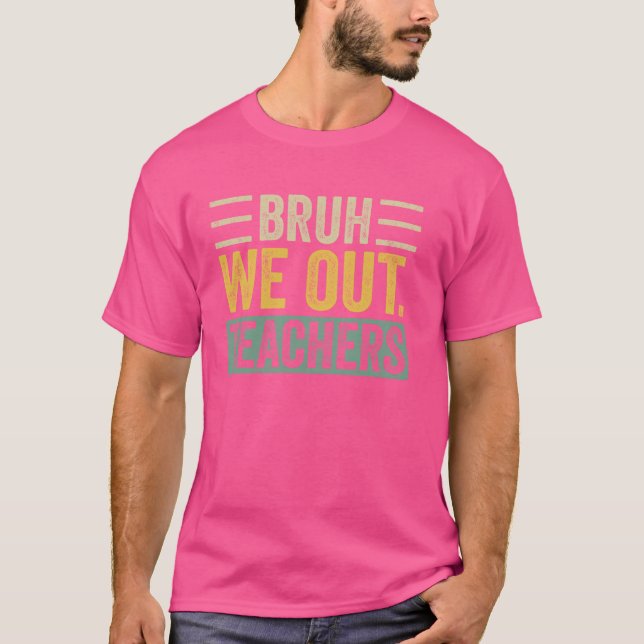 Camiseta Retro Bruh Nós Fizemos Professores No Fim Do Ano E (Frente)