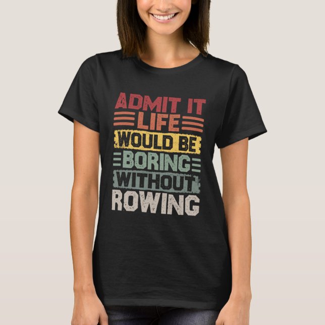 Camiseta Retro Canoe Kayak Rowing Life Would Be Boring With (Frente)