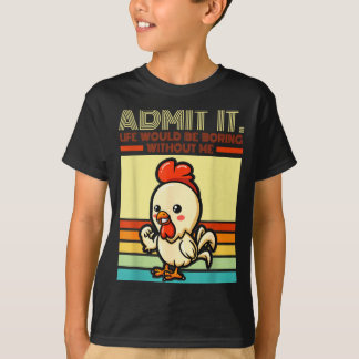 Camiseta Retro chicken admit life would be boring without