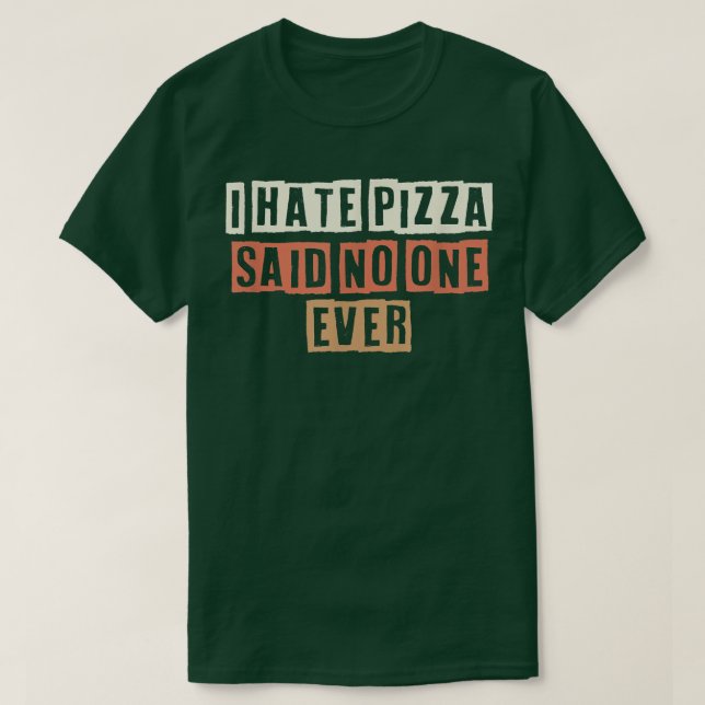 Camiseta Retrô Colorido, Eu Odeio Pizza, Disse Que Ninguém  (Frente do Design)