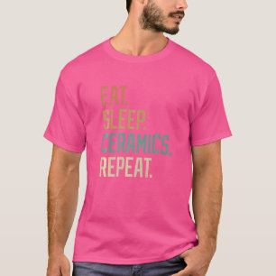 Camiseta Retro Comer Dormir Cerâmicas Repetir Vintage