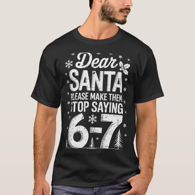 Camiseta Retro Dear Santa Please Make Them Stop Saying 6-7  (Frente)