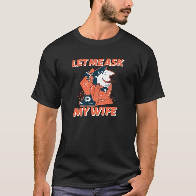 Camiseta Retro Deixe-Me Perguntar À Minha Esposa (Frente)