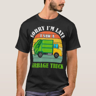 Camiseta Retro desculpe por estar atrasado, vi um caminhão