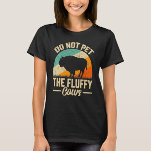 Camiseta Retro Do Not Pet The Fluffy Cows Vintage Bison Buf