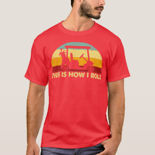 Camiseta Retro É Assim Que Eu Rolo Golf Carrinho Engraçado