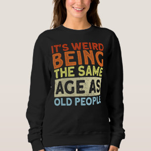 Camiseta Retro É estranho ter a mesma idade das Pessoas ant