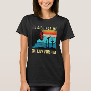 Camiseta Retro Ele Morreu Por Mim Então Eu Vivo Por Ele Fé