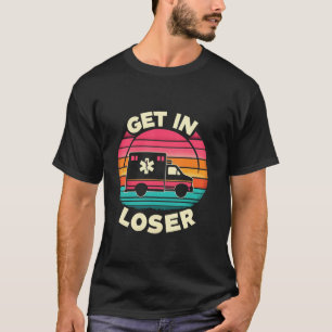 Camiseta Retro Entra Em Perdedor Engraçado AMR Enfermagem E