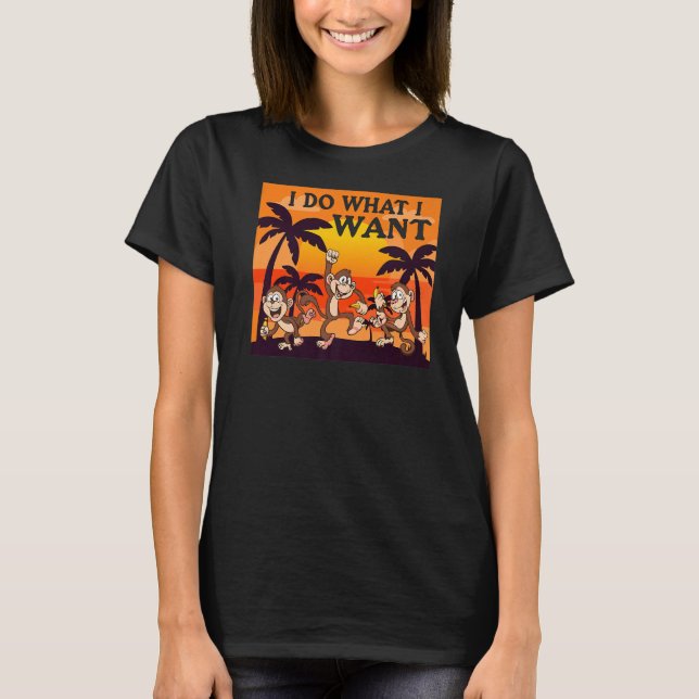 Camiseta Retro Eu Faço O Que Quero, Macaco Engraçado, Amant (Frente)