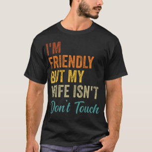 Camiseta Retro EU Sou Amigável Mas Minha Esposa Não É Não T