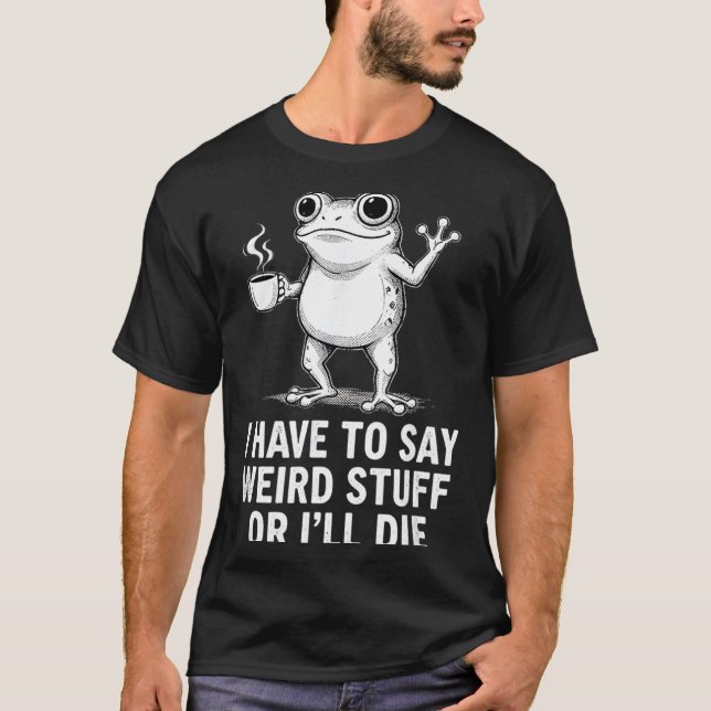 Camiseta Retro Eu Tenho Que Dizer Coisas Estranhas Ou Morro (Frente)