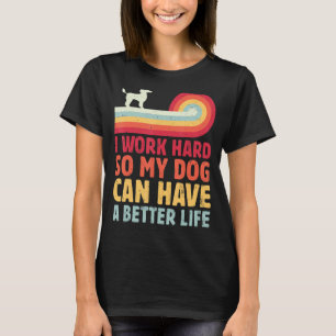 Camiseta Retro Eu Trabalho Duro Para Que Meu Cachorro Tenha