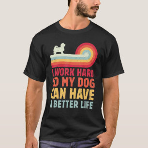 Camiseta Retro Eu Trabalho Duro Para Que Meu Cachorro Tenha