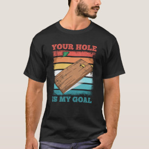 Camiseta Retro Funny Cornhole O teu buraco é o meu objetivo