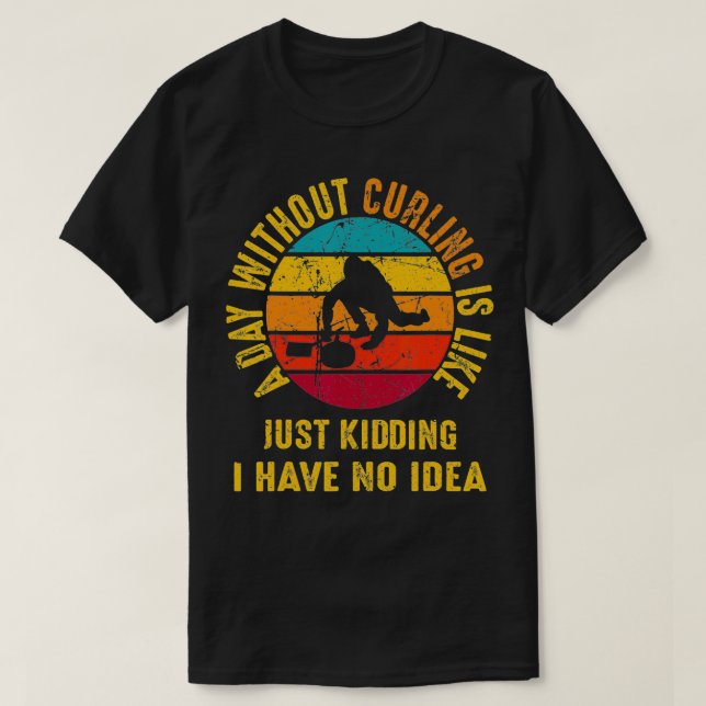 Camiseta Retro Funny Curling A Day Without Curling Winter S (Frente do Design)