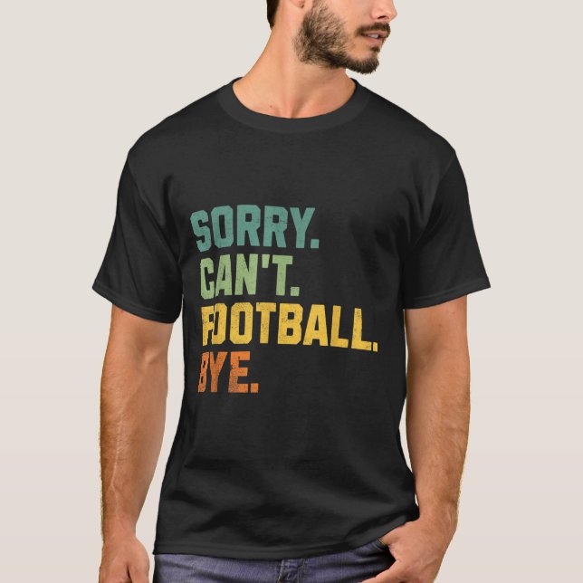 Camiseta Retro Funny Football Fan Quotes Men Sorry Can't Fo (Frente)