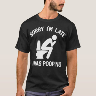 Camiseta Retro Funny Sorry I'M Late I Was Pooping