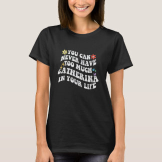 Camiseta Retrô Groovy Você Nunca Pode Ter Demais Catherina